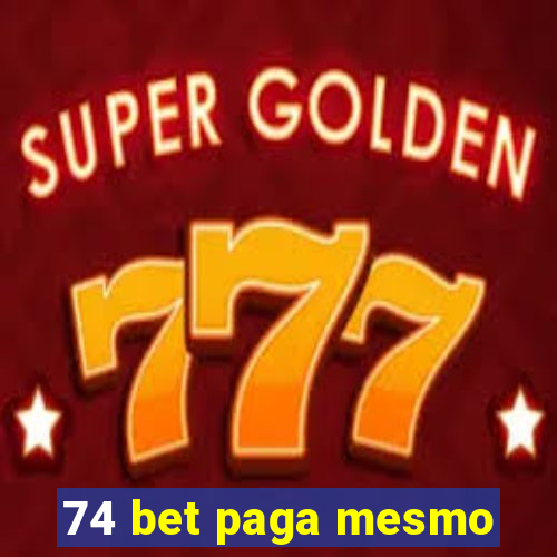 74 bet paga mesmo